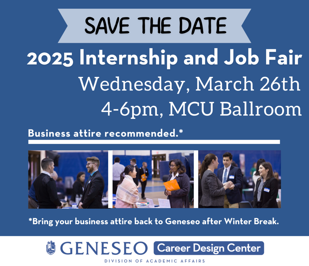 Save the Date Internship and Job Fair March 26 4 to 6 pm College Union, Bring business attire back after Winter Break. 