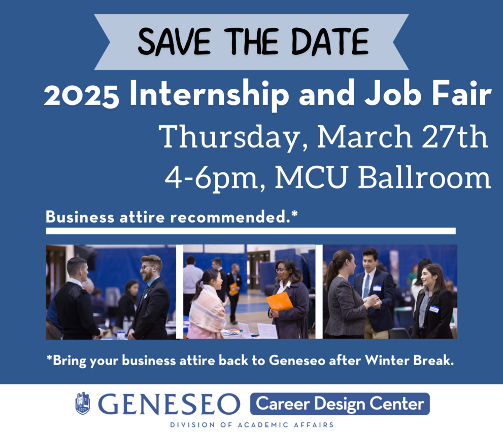 Save the Date Internship and Job Fair Thursday, March 27th 4 to 6 pm College Union, Bring business attire back after Winter Break. 