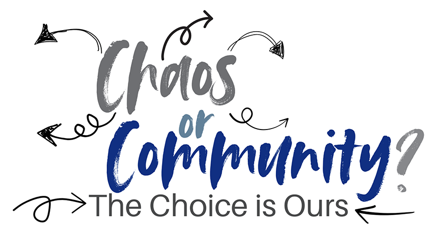 Photograph with the words, Chaos or Community, the Choice is Ours.