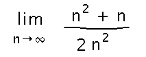 Limit as n approaches infinity of n  squared plus n all over 2 n