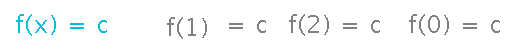 f of x equals c means f is c when x is 1, 2, 0, etc.