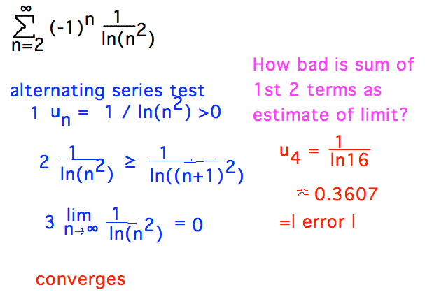 Sum from 2 of (-1)^n(1/ln(n^2)) passes alternating series test; error bound is |u_4| or about 0.3607