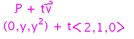 P + tv becomes (0,y,y^2) + t(2,1,0)