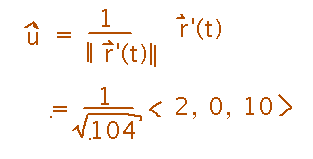 Unit vector is reciprocal of magnitude of derivative times derivative, or 1/sqrt(104) times (2,0,10)