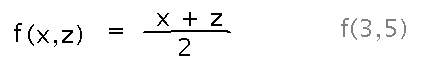 f(x,z) = (x+z) / 2; f(3,5) calculates average of 3 and 5