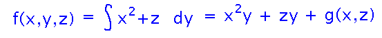 Integral of x^2+z wrt y is x^2y + zy + g(x,z)