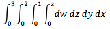 Integral f/ 0 to 3 of integral f/ 0 to 2 of integral f/ 0 1 of integral from 0 to z dw dz dy dx