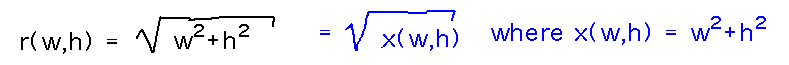 r = sqrt(x(w,h)); x = w^2+h^2