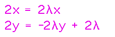 2x = 2 lambda x and 2y = -2 lambda y + 2 lambda