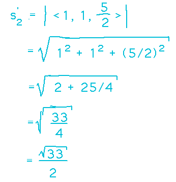 s'_2 = sqrt( 1^2 + 1^2 + (5/2)^2 ) = sqrt(33)/2