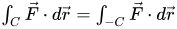 Integral over C of F dot dr equals integral over negative C of F dot dr