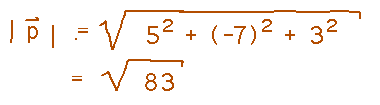 |<5,-7,3>| = sqrt( 5^2 + 7^2 + 3^2 ) = sqrt(83)