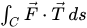 Integral over a path of F dot T