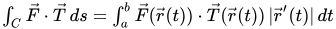 Integral of F dot T is integral of F(r(t)) dot T(r(t)) times magnitude of r(t)