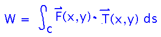 Work equals integral over path of F of x and y dot T of x and y