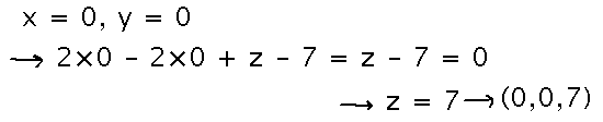 Plug x equals 0, y equals 0 into plane equation to find z equals 7