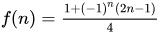 f(n) = (1 + (-1)^n(2n-1)) over 4