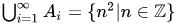 Union from 1 to infinity of Ai = set of n^2 for integers n