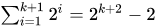 Sum from 1 to k+1 of 2^i = 2^(k+2) - 2