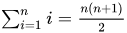 Sum from 1 to n of i = n(n+1)/2