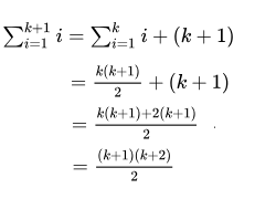 Sum from 1 to k+1 of i = sum from 1 to k of i + (k+1) = k(k+1)/2 + (k+1) = (k+1)(k+2)/2