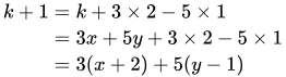 k+1 = 3x + 5y + (3)(2) + (5)(-1) = 3(x+2) + 5(y-1)